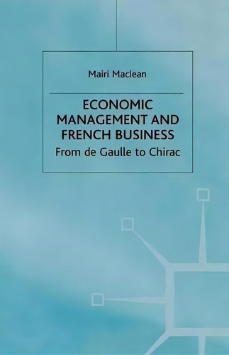 Economic Management And French Business, De M. Maclean. Editorial Palgrave Macmillan, Tapa Blanda En Inglés