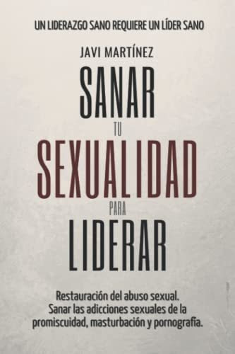 Restauración Abuso Sexual: Adicciones Sexuales Y Liderazgo