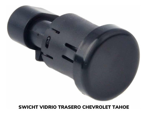 Boton Vidrio Trasero Chevrolet Tahoe