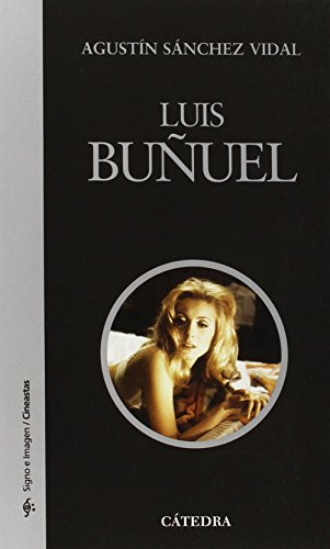 Luis Buñuel, Agustin Sanchez Vidal, Ed. Cátedra