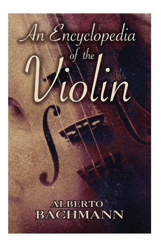 An Encyclopedia Of The Violin.