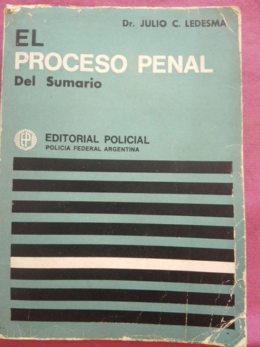 El Proceso Penal Del Sumario - Julio Ledesma / Edit Policial