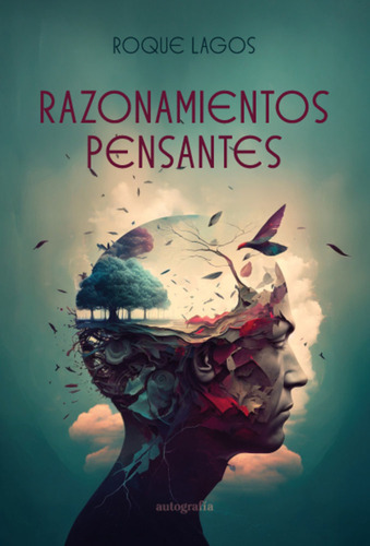 Razonamientos Pensantes, De Lagos,roque. 1, Vol. 1. Editorial Autografia,editorial, Tapa Blanda, Edición 1 En Castellano, 2025
