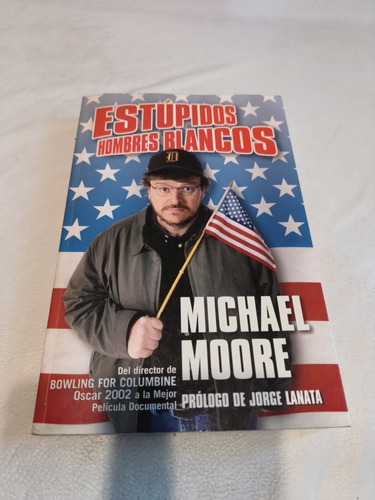 Estúpidos Hombres Blancos Por Michael Moore.