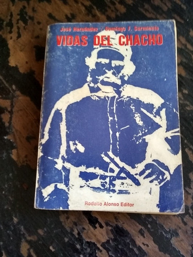 Vidas Del Chacho. José Hernández/ Domingo F. Sarmiento-1973