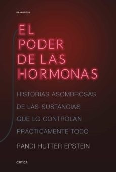 El Poder De Las Hormonas: Historias Asombrosas De Las Sustan