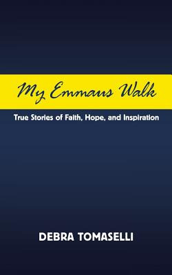 Libro My Emmaus Walk: True Stories Of Faith, Hope, And In...