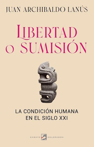 LIBERTAD O SUMISION, de LANUS, JUAN ARCHIBALDO. Editorial DELDRAGON en español