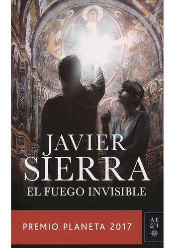 El Fuego Invisible Javier Sierra · Grupo Planeta