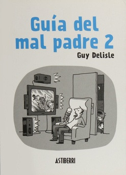 Guia Del Mal Padre 2 - Guy Delisle