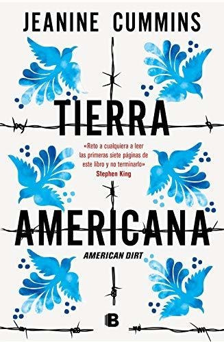 Tierra Americana: American Dirt (ediciones B), De Cummins, Jeanine. Editorial B (ediciones B), Tapa Blanda En Español