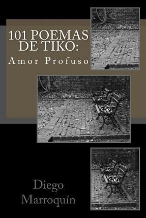 101 Poemas De Tiko - Diego A Marroquin