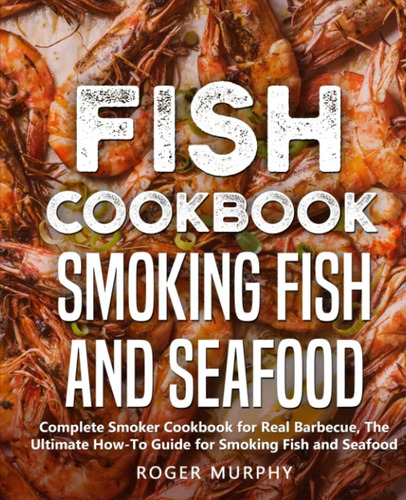 Libro: Fish Cookbook: Smoking Fish And Seafood: Complete Smo