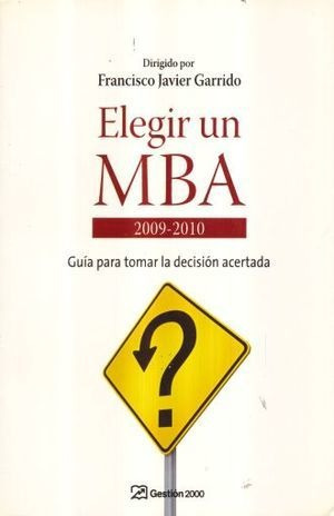 Libro Elegir Un Mba 2009 2010 Guia Para Tomar La De Original