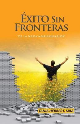 Libro Exito Sin Fronteras : De La Nada A Millonarios - Ta...