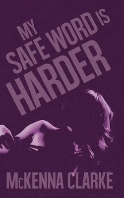 Libro My Safe Word Is Harder - Clarke, Mckenna