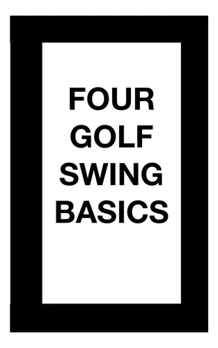 Libro: Cuatro Conceptos Básicos Del Swing De Golf
