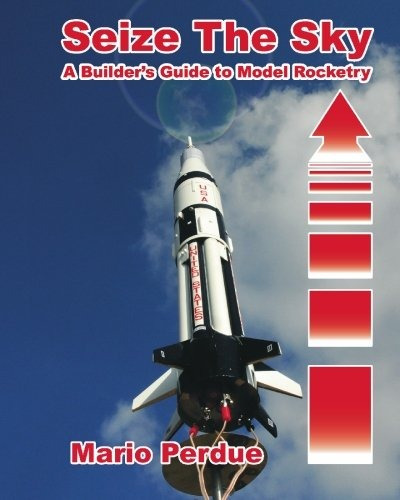 Seize The Sky A Builders Guide To Model Rocketry