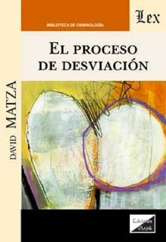 El Proceso De Desviación, De Matza, David (1930-2018)., Vol. 1. Editorial Olejnik, Tapa Blanda En Español, 2021