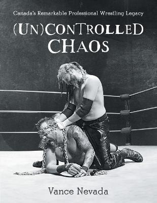 Libro (un)controlled Chaos : Canada's Remarkable Professi...