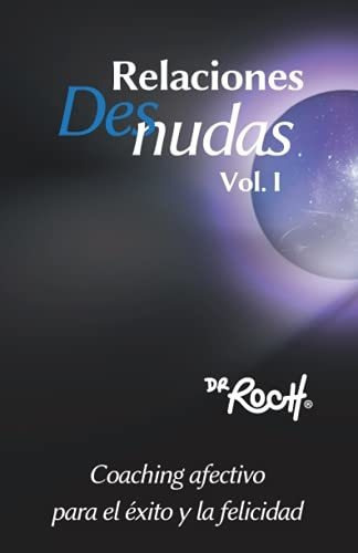 Relaciones Desnudas Vol. 1, De Dr Roch. Editorial Emprendedoer Publishing, Tapa Blanda En Español, 2021