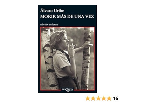 Libro : Morir Más De Una Vez.  Álvaro Uribe.  2a. Edición