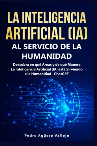 La Inteligencia Artificial -ia- Al Servicio De La Humanidad: