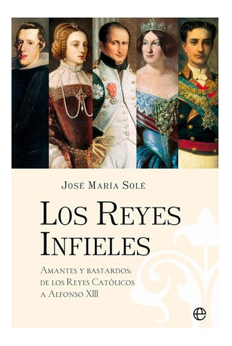 Libro Reyes Infieles, Los, De Jose Maria Sole. Editorial La Esfera (log), Tapa Blanda, Edición 1 En Español, 2022