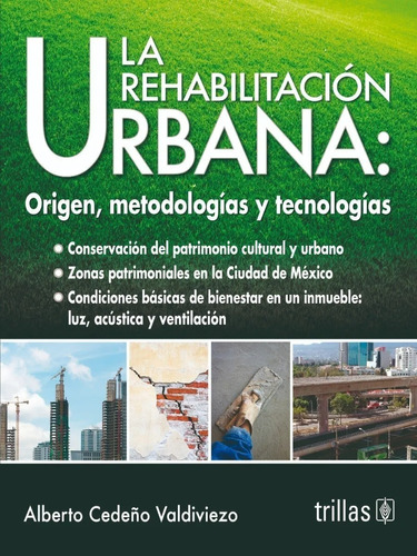 La Rehabilitación Urbana Origen, Metodologías Y Tecn Trillas