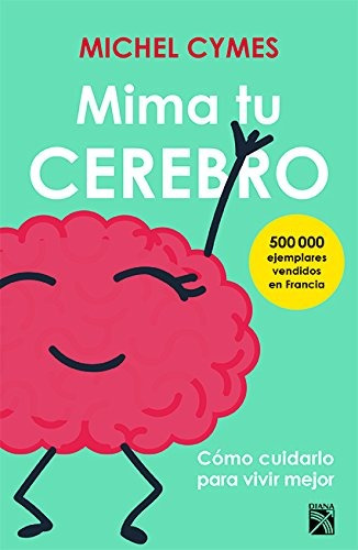 Libro : Mima Tu Cerebro  - Cymes, Michel