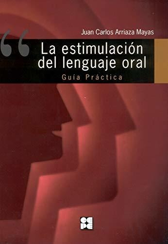 La Estimulación Del Lenguaje Oral. Guía Práctica: Guía Práct