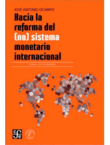 Hacia La Reforma Del (no) Sistema Monetario - Jose Antonio O