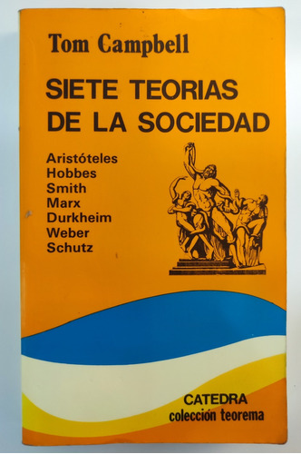 Siete Teorías De La Sociedad. Tom Campbell. Sociología  (Reacondicionado)