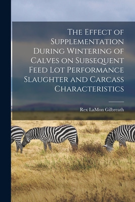 Libro The Effect Of Supplementation During Wintering Of C...
