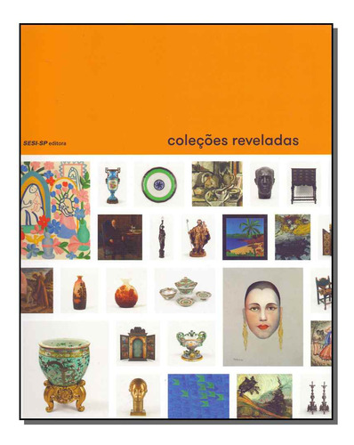 Libro Colecoes Reveladas De Carvalho Ana Cristina Sesi - Sp