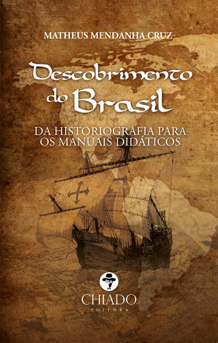 Descobrimento do Brasil, de Cruz, Matheus Mendanha. Editorial CHIADO EDITORA, capa mole em português, 2016