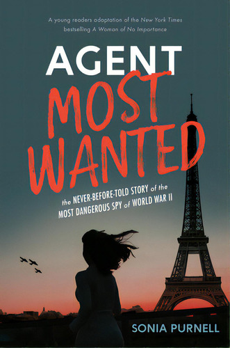 Agent Most Wanted: The Never-before-told Story Of The Most Dangerous Spy Of World War Ii, De Purnell, Sonia. Editorial Viking Books For Young Readers, Tapa Dura En Inglés