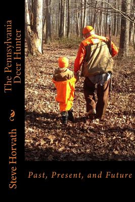 Libro Pennsylvania Deer Hunter: Past, Present, And Future...