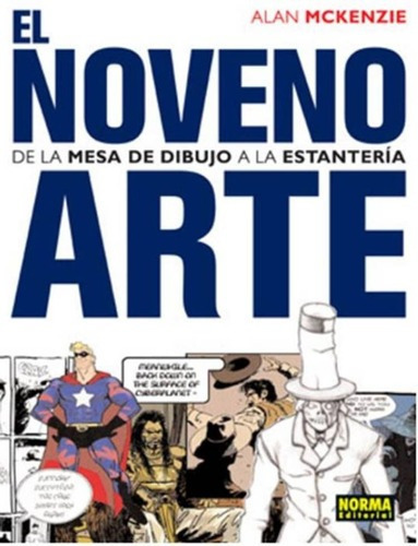 El Noveno Arte De La Mesa De Dibujo A La Estanteria, de ALAN MACKENZIE. Editorial NORMA EDITORIAL en español