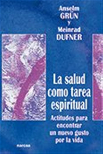 Salud Como Tarea Espiritual: Actitudes Para Encontrar Un Nue