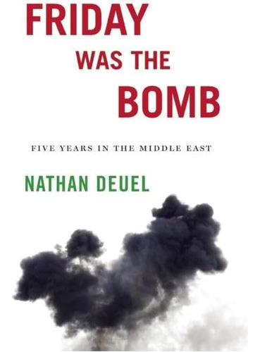 Libro:  Friday Was The Bomb: Five Years In The Middle East