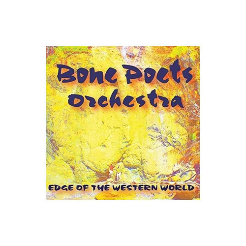Bone Poets Orchestra Edge Of The Western World Usa Import Cd