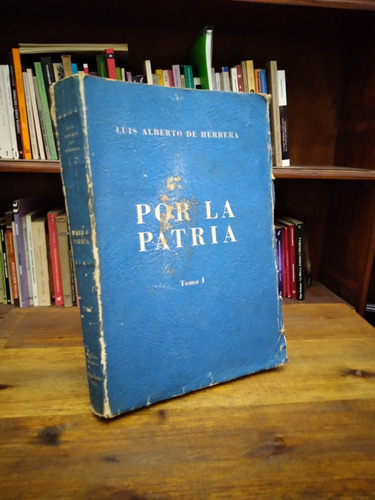 Por La Patria T. 1 - Luis A. De Herrera