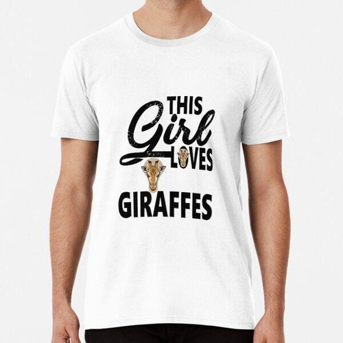 Remera This Girl Loves Giraffes Animals Love Algodon Premium