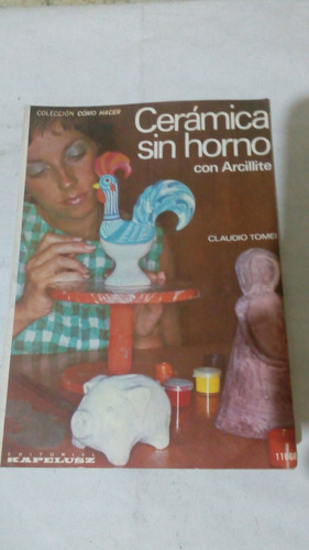 Ceramica Sin Horno Con Arcillite De Claudio Tomei (usado)