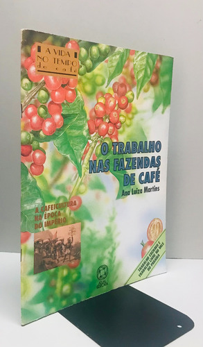 O Trabalho Nas Fazendas De Café (Usado)
