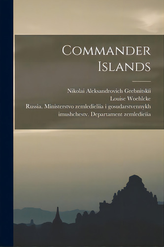 Commander Islands, De Grebnitskïi, Nikolai Aleksandrovich. Editorial Legare Street Pr, Tapa Blanda En Inglés