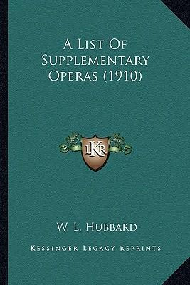 Libro A List Of Supplementary Operas (1910) - W L Hubbard