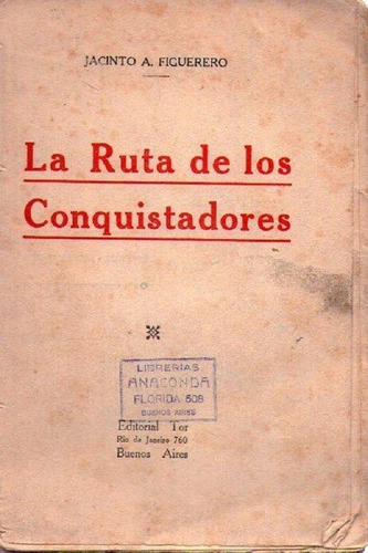 La Ruta De Los Conquistadores * Figuerero Jacinto A.