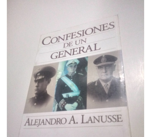 Confesiones De Un General Alejandro E. Lanusse